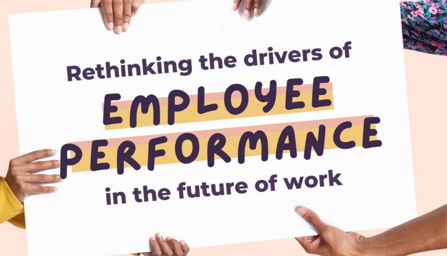 Friday 29 Oct | Rethinking the drivers of employee performance in the future of work.