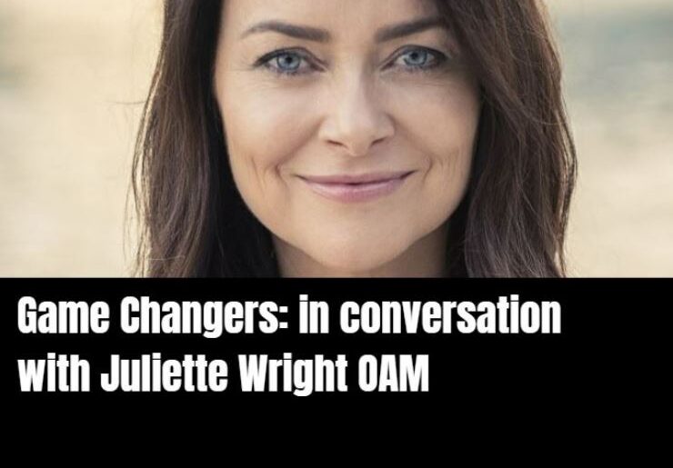 Upcoming event | Game Changers: in conversation with Juliette Wright OAM, 8 Mar